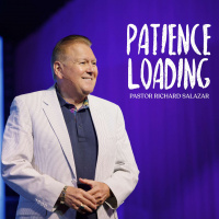 Patience Loading - Pastor Richard Salazar