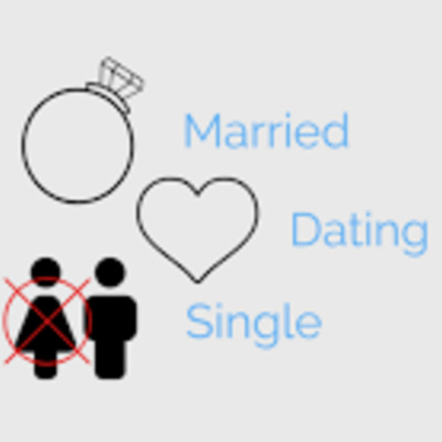 Married Dating Single Podcast