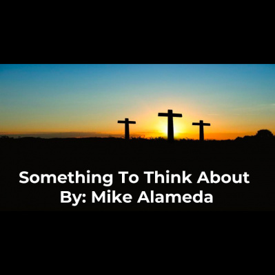 Something To Think About By Mike Alameda
