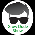 Grow Dude Show