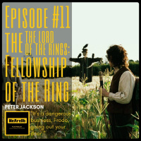 Episode #11 - The Lord of the Rings: The Fellowship of the Ring