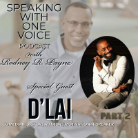 Ep. 92 Speaking With One Voice W - Special Guest Dlai Part 2