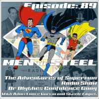 Episode 89 - The Adventures of Superman Radio Show Dr Blythes Confidence Gang with Adam Lance Garcia and Steele Filipek