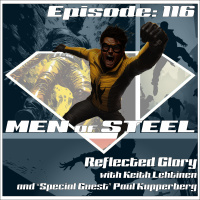 Episode 116 - Reflected Glory with Kieth Lehtinen and Special Guest Paul Kupperberg