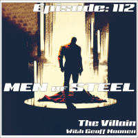 Episode 112 - The Villain with Geoff Moonen