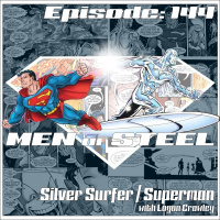 Episode 144 - Silver Surfer / Superman with Logan Crowley