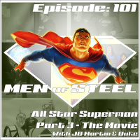 Episode 101 - All Star Superman (Part 3 - The Movie) with Duke and JD Martin