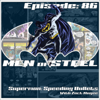 Episode 86 - Superman: Speeding Bullets with Zack Magee