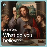What do you believe? | Sunday, June 11, 2023