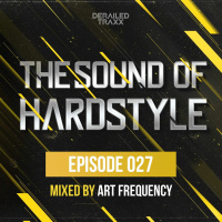 The Sound Of Hardstyle - Episode 027 | Mixed by Art Frequency