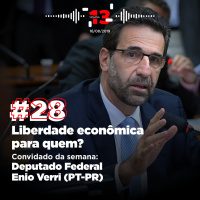 28: Liberdade Econômica pra quem? 