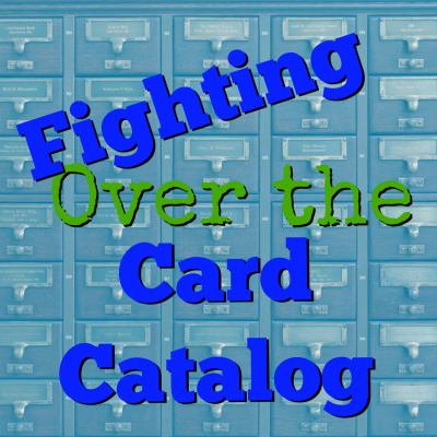 Fighting Over The Card Catalog