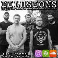 DILUSIONS Ep. 27: Congrats, Your Pee Pee Works!