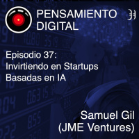Episodio 37: Invirtiendo en startups basadas en IA, con Samuel Gil, de JME Ventures