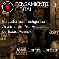 Episodio 62: IA y Ciencia Ficción. “Yo, Robot”, de Isaac Asimov.
