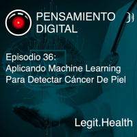 Episodio 36: Aplicando Machine Learning para detectar cáncer de piel, con Legit.Health
