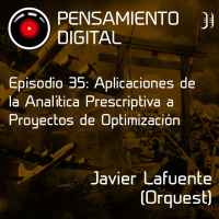 Episodio 35: Aplicaciones de la Analítica Prescriptiva a Proyectos de Optimización, con Javier Lafuente, de Orquest