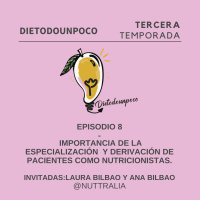 #57 T3 E11 - Importancia de la especialización y derivación de pacientes como nutricionistas*
