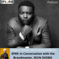 EP69: In Conversation with the Brandmaster, Seun Shobo