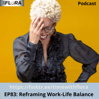 EP83: Reframing Work-Life Balance