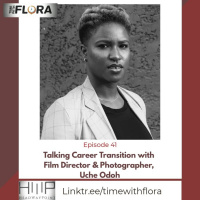 EP41: Talking Career Transition with Film Director amp Photographer, Uche Odoh