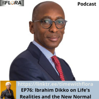 EP76: Ibrahim Dikko on Lifes Realities and the New Normal