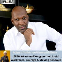 EP80: Akanimo Ekong on the Liquid Workforce, Courage amp Staying Renewed