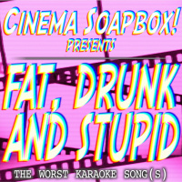 FAT, DRUNK AND STUPID: The Worst Karaoke Song(s)