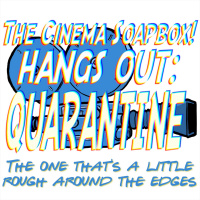 QUARANTINE PT VI: The One Thats A Little Rough Around The Edges