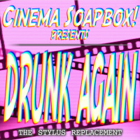 DRUNK AGAIN: The Stylus Replacement