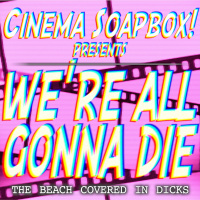WERE ALL GONNA DIE: The Beach Covered In Dicks