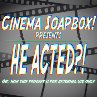 HE ACTED?! Or: How This Podcast Is For External Use Only
