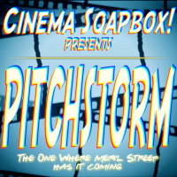 PITCHSTORM: The One Where Meryl Streep Has It Coming