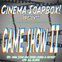 GAME SHOW II, Or: How Josh Has Been Living A Secret Life All Along