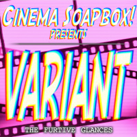 VARIANT: The Furtive Glances
