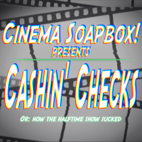 CASHIN CHECKS, Or: How The Halftime Show Sucked
