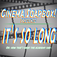 ITS SO LONG, Or: How Thats What The Academy Said