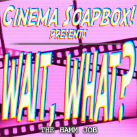 WAIT, WHAT?: The Hamm Job