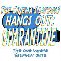 QUARANTINE PT VIII: The One Where Stephen Quits