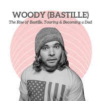 Woody (Bastille) - The Rise of Bastille, Touring amp Becoming a Dad