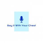 Say It With Your Chest