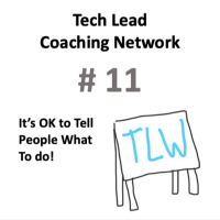 No. 11 - Hey Tech Lead, Its OK to Tell People What to Do :-)