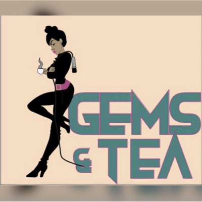 Gems  Tea Podcast