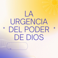 La urgencia del poder de Dios