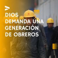 Dios demanda una generación de obreros