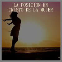 La Posición en Cristo de la Mujer 1
