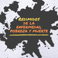 Redimidos de la enfermedad pobreza y muerte