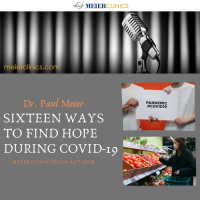 Sixteen Ways to Find Hope During Covid-19 with Dr. Paul Meier