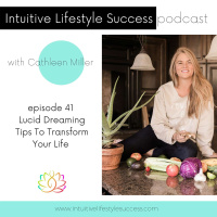 episode 41 Lucid Dreaming To Transform Your Life