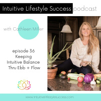 episode 36 Keeping Intuitive Balance Thru Ebb + Flow